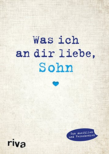 Was ich an dir liebe, Sohn: Eine originelle Liebeserklärung zum Ausfüllen und Verschenken (WIADL, Band 8)