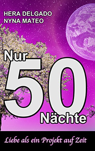 Nur 50 Nächte: Liebe als ein Projekt auf Zeit
