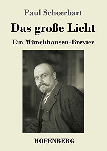 Das große Licht: Ein Münchhausen-Brevier