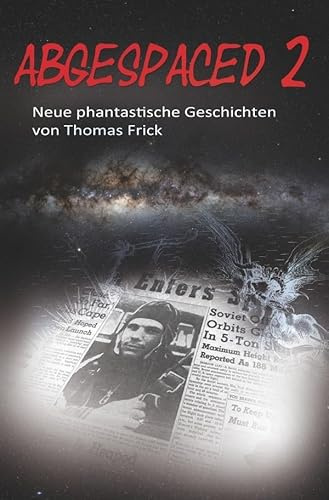 Abgespaced / Abgespaced 2: Phantastische Kurzgeschichten