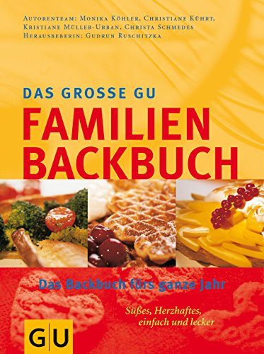Das grosse GU-Familien-Backbuch: das Backbuch für das ganzeJahr