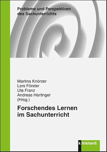 Forschendes Lernen im Sachunterricht (Probleme und Perspektiven des Sachunterrichts, Band 29)