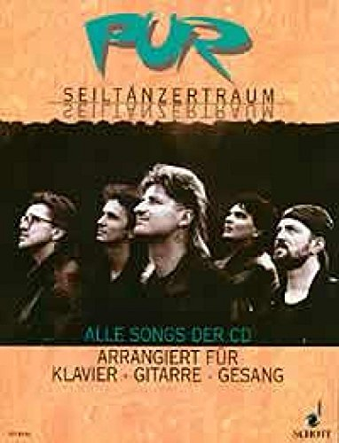 Pur Seiltänzertraum. Alle Songs der CD - Arrangiert für Klavier, Gitarre, Gesang