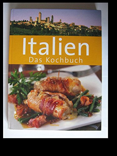 Italien. Das Kochbuch.