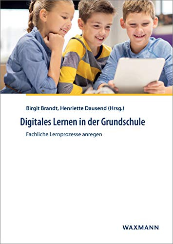 Digitales Lernen in der Grundschule: Fachliche Lernprozesse anregen