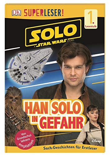 SUPERLESER! Solo: A Star Wars Story™ Han Solo in Gefahr: 1. Lesestufe Sach-Geschichten für Leseanfänger