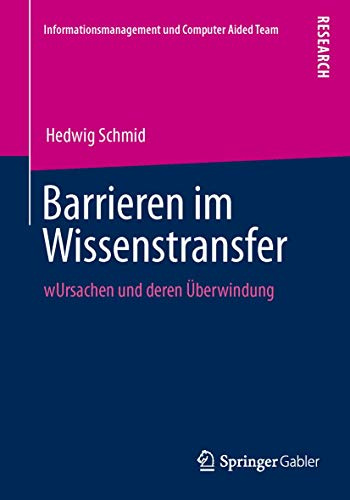Barrieren im Wissenstransfer: Ursachen und deren Überwindung (Informationsmanagement und Computer Aided Team)