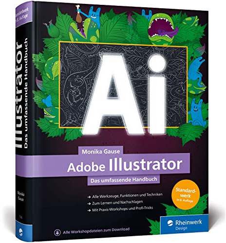 Adobe Illustrator: Das umfassende Handbuch: Ihr Standardwerk zum Lernen und Nachschlagen – Ausgabe 2020