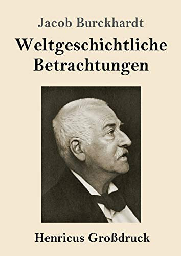 Weltgeschichtliche Betrachtungen (Großdruck)