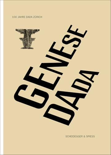 Genese Dada: 100 Jahre Dada Zürich