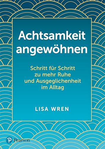 Achtsamkeit angewöhnen.
