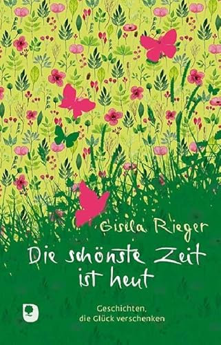 Die schönste Zeit ist heut: Geschichten, die Glück verschenken (Edition Eschbach)