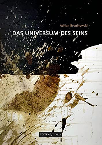 Das Universum des Seins: Ontologische Betrachtungen (edition fürsatz)
