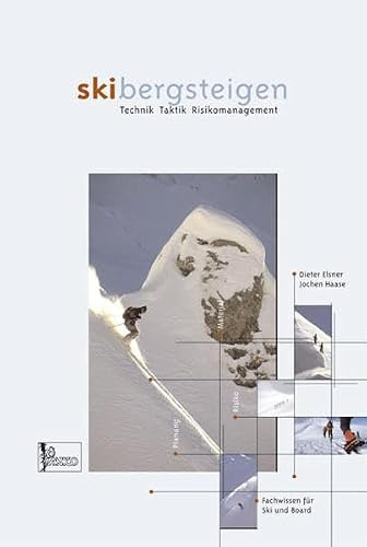 Lehrbuch Skibergsteigen - Skitouren: Technik Taktik Risikomanagement