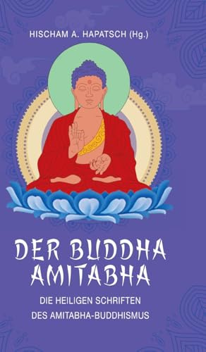 Der Buddha Amitabha - Die heiligen Schriften des Amitabha-Buddhismus: Das Große Sukhavati-vyuha-Sutra - Das Kleine Sukhavati-vyuha-Sutra – Das Meditationssutra