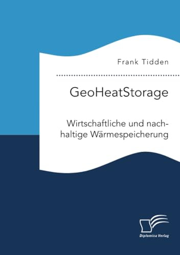 GeoHeatStorage. Wirtschaftliche und nachhaltige Wärmespeicherung