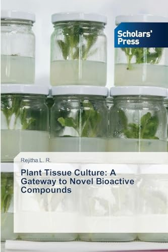 Plant Tissue Culture: A Gateway to Novel Bioactive Compounds: DE