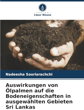 Auswirkungen von Ölpalmen auf die Bodeneigenschaften in ausgewählten Gebieten Sri Lankas