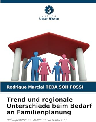 Trend und regionale Unterschiede beim Bedarf an Familienplanung: bei jugendlichen Mädchen in Kamerun