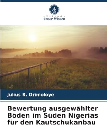 Bewertung ausgewählter Böden im Süden Nigerias für den Kautschukanbau