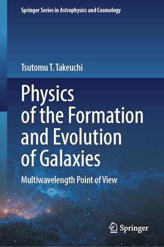 Physics of the Formation and Evolution of Galaxies: Multiwavelength Point of View (Springer Series in Astrophysics and Cosmology)