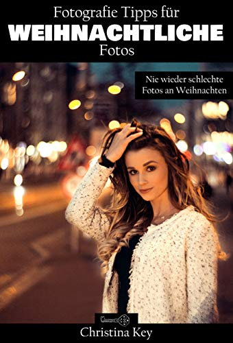 Fotografie Tipps für weihnachtliche Fotos: Nie wieder schlechte Fotos an Weihnachten