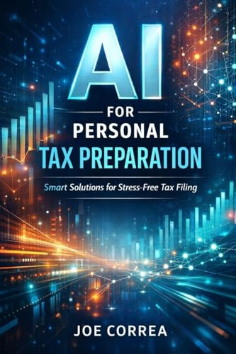 AI for Personal Tax Preparation: How Artificial Intelligence Files Accurate Tax Returns in Minutes (AI Personal Taxes, Band 1)