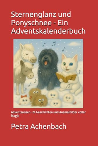 Sternenglanz und Ponyschnee - Ein Adventskalenderbuch: Adventsreisen- 24 Geschichten und Ausmalbilder voller Magie
