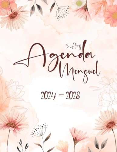 Agenda 5 Ans 2024-2028: Planificateur hebdomadaire, mensuel et Annuel de janvier 2024 décembre 2028. Joli cahier agenda journalier a4 grand format pendant 60 mois. Style fleur