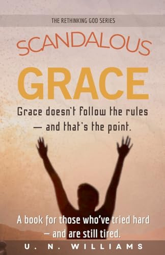 Scandalous Grace (The Rethinking God, Band 3)
