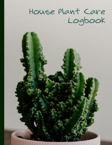 House Plant Care Logbook: Making sure your house plants thrive.