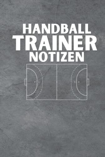 Handball Trainer Notizen: Handballer Notizbuch zum Eintragen von Taktiken und Spielstrategie - Trainingstagebuch für Handball Coach und Trainer