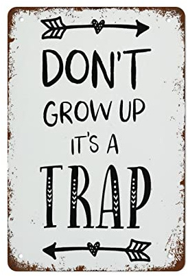 DSSWAK Wje-A01 Metall-Blechschild mit Aufschrift Don't Grow Up It's A Trap, Vintage-Stil, Kunstschild, Wanddekoration, lustiges Geschenk für Zuhause, Küche, Garage, Badezimmer, Bauernhof, Garten