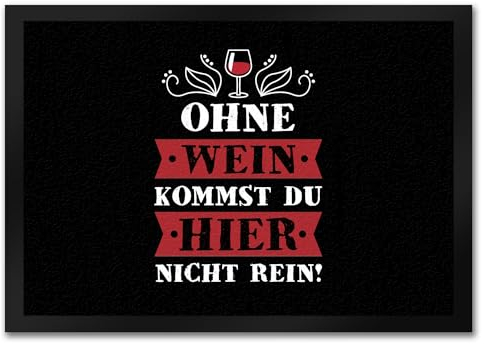 trendaffe - Fußmatte mit Weinglas Motiv und Spruch: Ohne Wein kommst du Hier Nicht rein