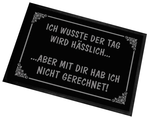Fußmatte | Türmatte mit Spruch | 60x40cm | Ich wusste der Tag wird hässlich... aber mit dir hab ich nicht gerechnet! | für innen und außen | Vorleger für die Haustür / Flur | Geschenk zur Einweihung