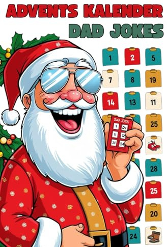 Adventskalender Dad Jokes: Der ultimative Flachwitz-Spaß für humorvolle Väter Perfekt für Männer, die Weihnachten mit einem Lächeln beginnen möchten.