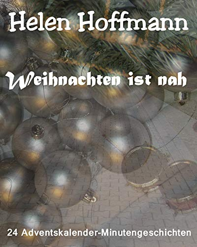Weihnachten ist nah: 24. Adventskalender-Minutengeschichten