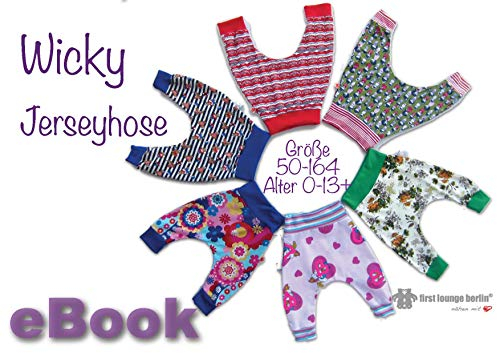 Wicky Jersey Hose für Babys und Kinder Gr. 50 bis 164 Nähanleitung und Schnittmuster von firstloungeberlin Nähbuch: Ausführliches Nähbuch mit Download-Schnittmuster zum Nähen der Wicky Hose, Babyhose