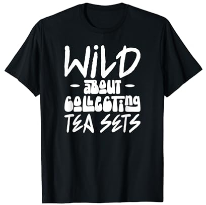 Wild About Collecting Service à thé amateur de loisirs T-Shirt