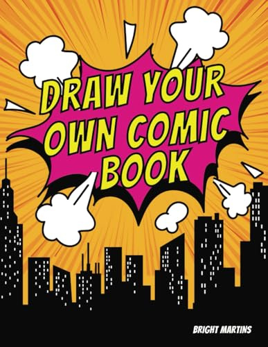 Draw Your Own Comic Book: Embrace your creativity with 100 Different Blank Pages | Original Book for Boys & Girls | Gift Idea for Teenagers ages 12-17 years old | Large Print 8.5x11