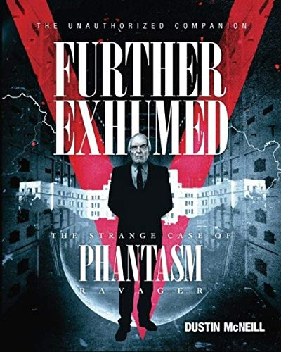 Further Exhumed: The Strange Case of Phantasm Ravager