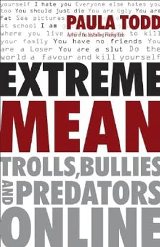 Extreme Mean: Trolls, Bullies and Predators Online