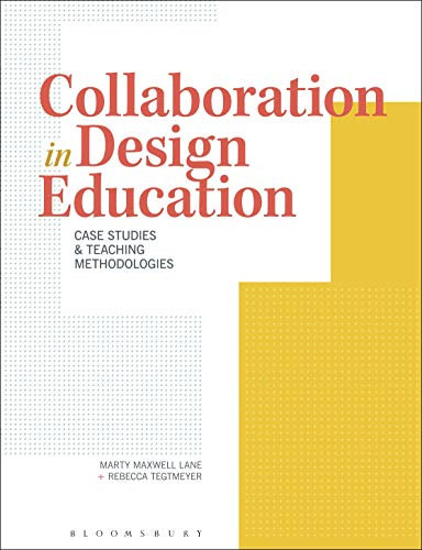 Collaboration in Design Education: Case Studies & Teaching Methodologies