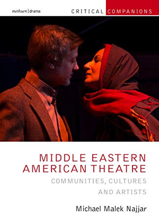 Middle Eastern American Theatre: Communities, Cultures and Artists (Critical Companions)