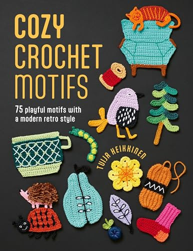 Cozy Crochet Motifs: 75 Playful Motifs with a Modern Retro Style: 75 Playful Motifs with a Modern Retro Style