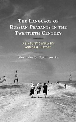 The Language of Russian Peasants in the Twentieth Century: A Linguistic Analysis and Oral History