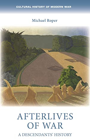 Afterlives of War: A Descendants' History (Cultural History of Modern War)