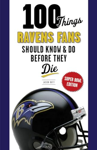 100 Things Ravens Fans Should Know & Do Before They Die: Super Bowl Edition (100 Things...Fans Should Know)