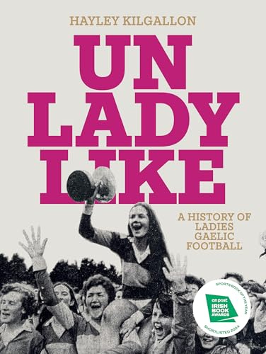 Unladylike: A History of Ladies Gaelic Football