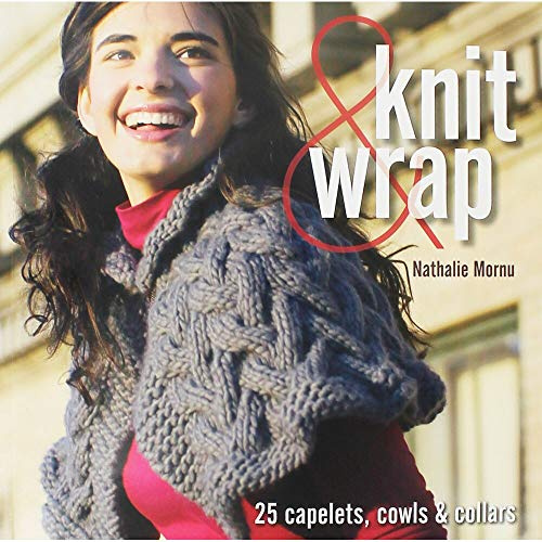 Knit and Wrap: 25 Capelets, Cowls and Collars